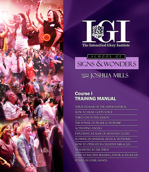 I.G.I School of Signs & Wonders Course One: Creating a Realm for Miracles & Success by Joshua Mills