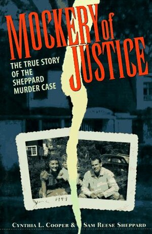 Mockery Of Justice: The True Story of the Sheppard Murder Case by Sam Reese Sheppard, Cynthia L. Cooper