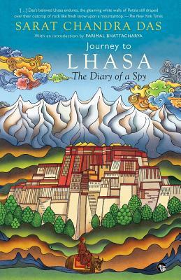 Journey to Lhasa: The Diary of a Spy by Sarat Chandra Das