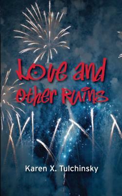 Love and Other Ruins by Karen X. Tulchinsky