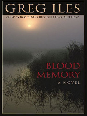 Blood Memory by Greg Iles