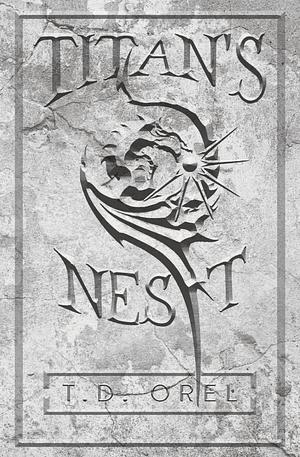 Titan's Nest by T.D. Orel