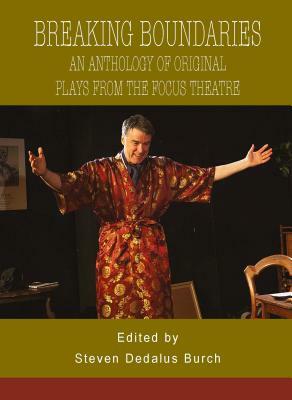 Breaking Boundaries; An Anthology of Original Plays from The Focus Theatre by 