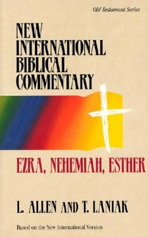 Ezra, Nehemiah, Esther by Timothy S. Laniak, Leslie C. Allen