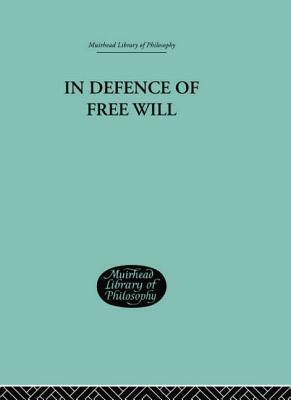 In Defence of Free Will: With other Philosophical Essays by C. a. Campbell