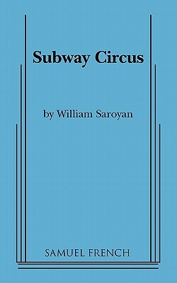 Subway Circus by William Saroyan