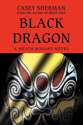 Black Dragon: A Heath Rosary Novel by Casey Sherman