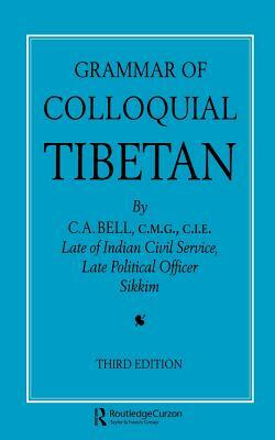 Grammar of Colloquial Tibetan by C. a. Bell