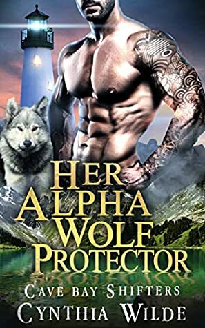 Her Alpha Wolf Protector (Cave Bay Shifters Book 1) by Cynthia Wilde