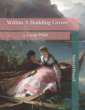 Within A Budding Grove: Large Print by Marcel Proust