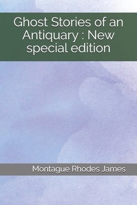 Ghost Stories of an Antiquary: New special edition by M.R. James