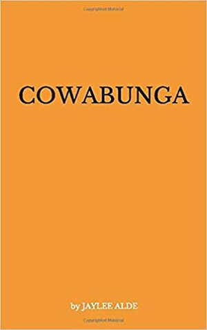 COWABUNGA by Jaylee Alde