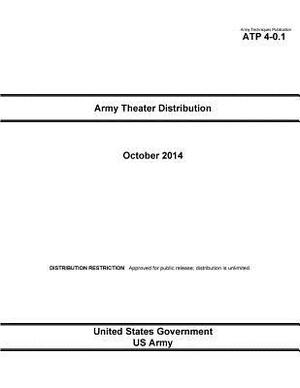 Army Techniques Publication ATP 4-0.1 Army Theater Distribution October 2014 by United States Government Us Army