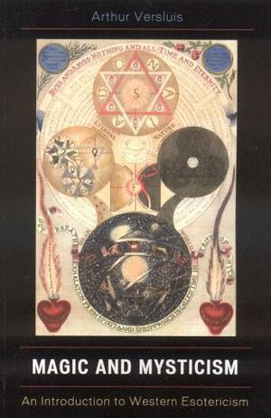 Magic and Mysticism: An Introduction to Western Esoteric Traditions by Arthur Versluis