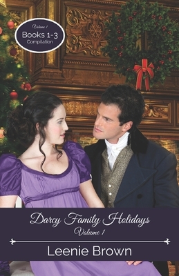 Darcy Family Holidays, Volume 1: Books 1-3 Compilation by Leenie Brown