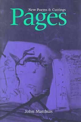 Pages: New Poems & Cuttings by John Matthias