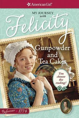 Gunpowder and Tea Cakes: My Journey with Felicity by Kathleen Ernst