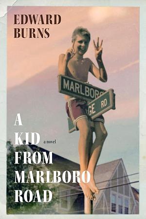 A Kid from Marlboro Road by Edward Burns, Edward Burns