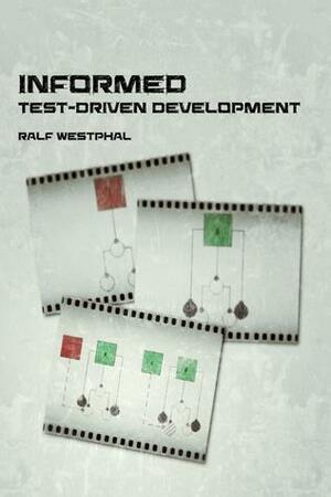 Informed Test-Driven Development by Ralf Westphal