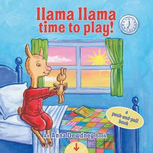 Llama Llama Time to Play: A Push-And-Pull Book by Anna Dewdney, J.T. Morrow