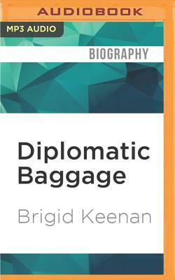 Diplomatic Baggage: The Adventures of a Trailing Spouse by Brigid Keenan