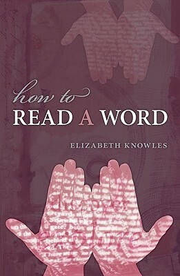 How to Read a Word by Elizabeth Knowles