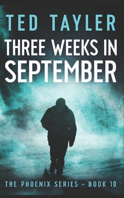 Three Weeks In September: The Phoenix Series - Book 10 by Ted Tayler