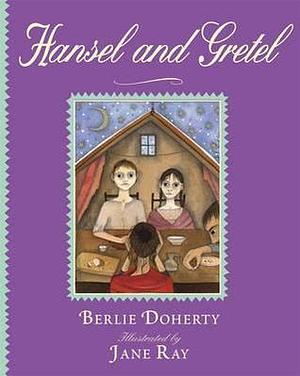 Hansel and Gretel by Berlie Doherty