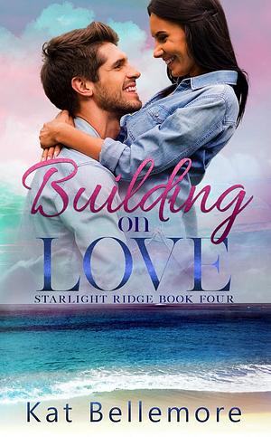 Building on Love by Kat Bellemore