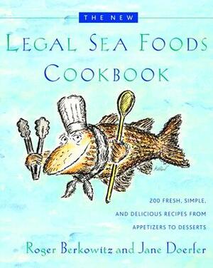 The New Legal Sea Foods Cookbook: 200 Fresh, Simple, and Delicious Recipes from Appetizers to Desserts by Jane Doerfer, Roger Berkowitz