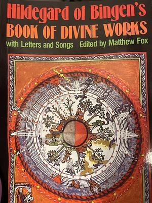 Hildegard of Bingen's Book of Divine Works by Matthew Fox