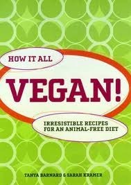How It All Vegan! by Tanya Barnard &amp; Sarah Kramer, Sarah Kramer