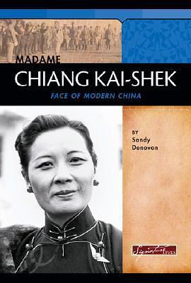 Madame Chiang Kai-Shek: Face of Modern China by Susan Temple Kesselring, Kevin G. Cai, Sandy Donovan