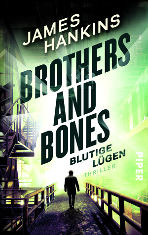Brothers and Bones - Blutige Lügen by James Hankins