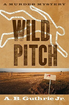Wild Pitch by A.B. Guthrie Jr.