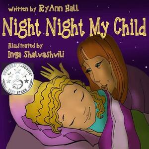 Night Night My Child: Children's Bedtime Story by Ryann Hall