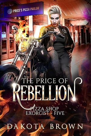 The Price of Rebellion by Dakota Brown