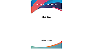Mrs. Tree by Laura Elizabeth Richards