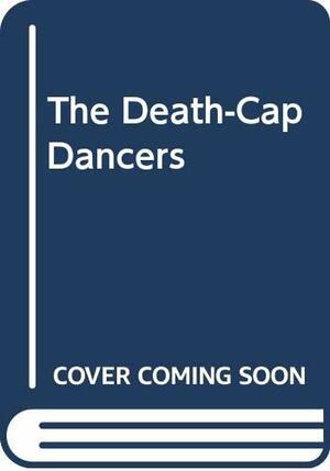 The Death-Cap Dancers by Gladys Mitchell