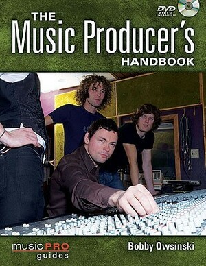 The Music Producer's Handbook (Music Pro Guides) by Bobby Owsinski