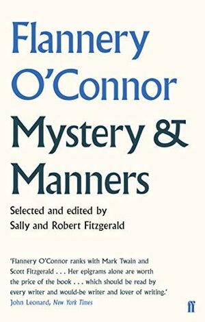 Mystery and Manners by Sally Fitzgerald, Flannery O'Connor, Robert Fitzgerald