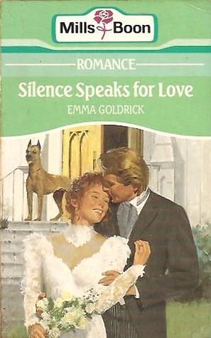 Silence Speaks for Love by Emma Goldrick, Emma Goldrick