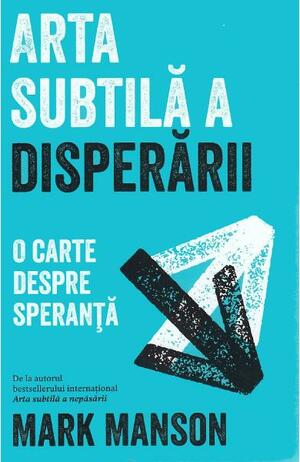 Arta subtila a disperarii by Mark Manson