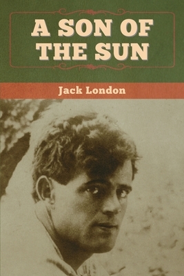 A Son of the Sun by Jack London