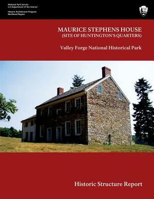 Maurice Stephens House Valley Forge National Historical Park Historic Structure Report by U. S. Department National Park Service