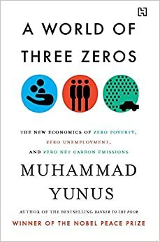 A WORLD OF THREE ZEROS by Muhammad Yunus