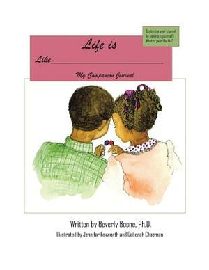 Life Is Like____: Companion Journal Life Is Like a Tootsie-Roll(c) Lollipop: The Adventures of Sib and Bib. by Beverly Boone