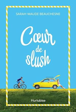 Coeur de slush by Sarah-Maude Beauchesne