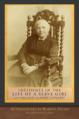 Incidents in the Life of a Slave Girl and The Anti-Slavery Alphabet by Mary Townsend, Hannah Townsend, Harriet Ann Jacobs