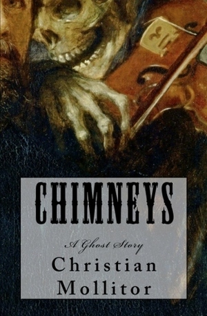 Chimneys: A Ghost Story by Christian Mollitor